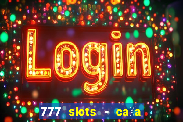 777 slots - ca莽a n铆quel gr谩tis