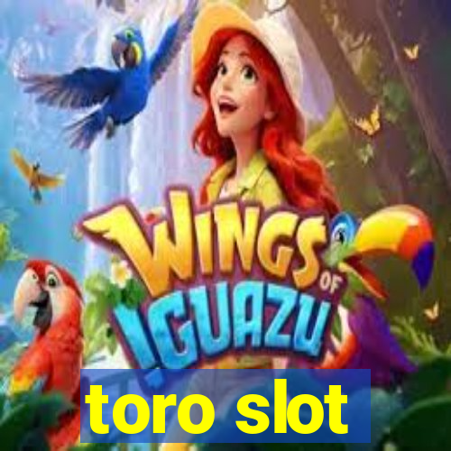 toro slot