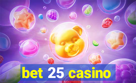 bet 25 casino