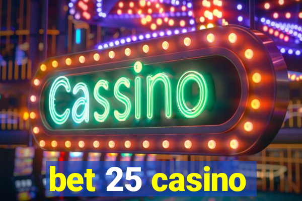 bet 25 casino