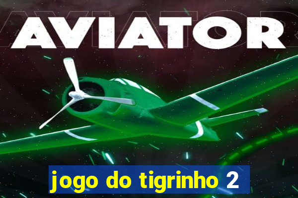 jogo do tigrinho 2