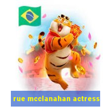 rue mcclanahan actress