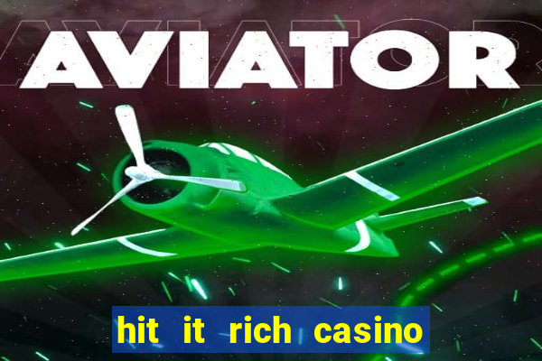 hit it rich casino slots game