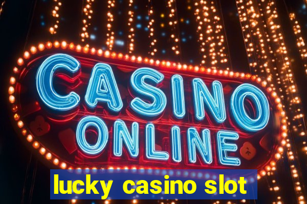 lucky casino slot