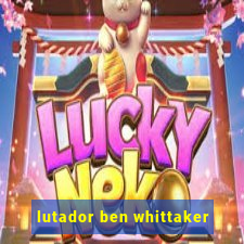 lutador ben whittaker