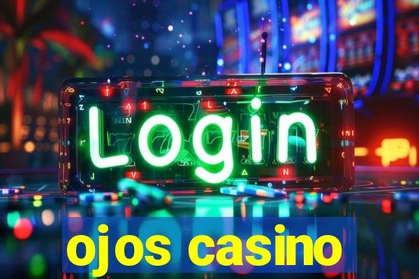 ojos casino