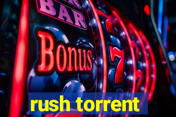 rush torrent