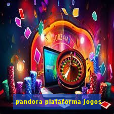 pandora plataforma jogos