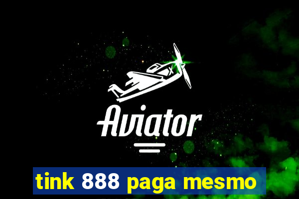 tink 888 paga mesmo