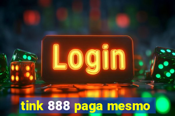 tink 888 paga mesmo