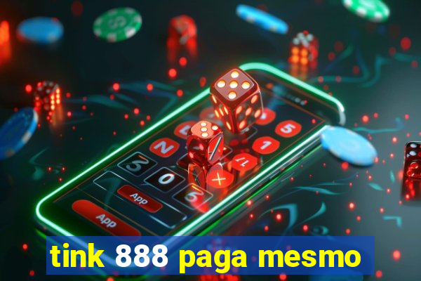 tink 888 paga mesmo