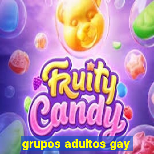 grupos adultos gay