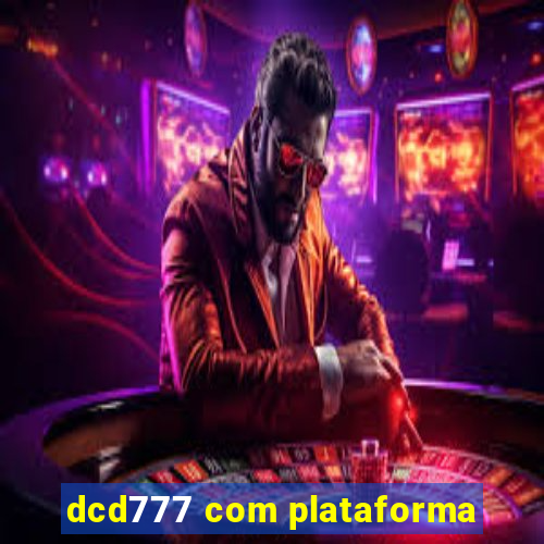 dcd777 com plataforma