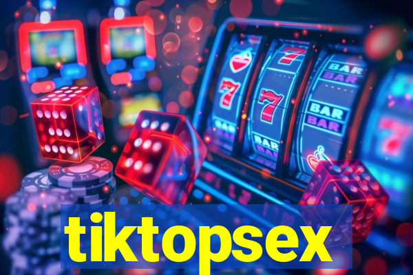 tiktopsex