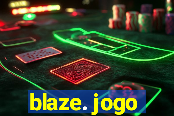 blaze. jogo