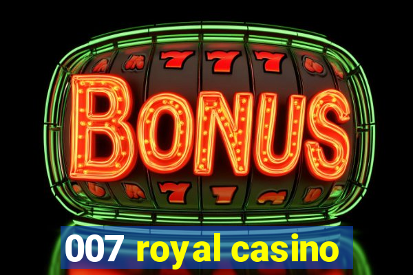 007 royal casino