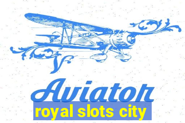 royal slots city