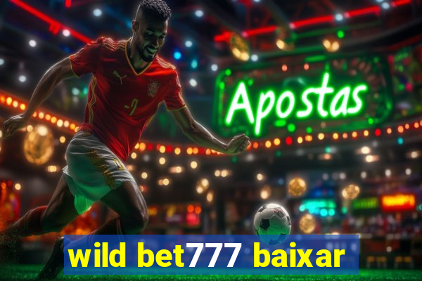 wild bet777 baixar