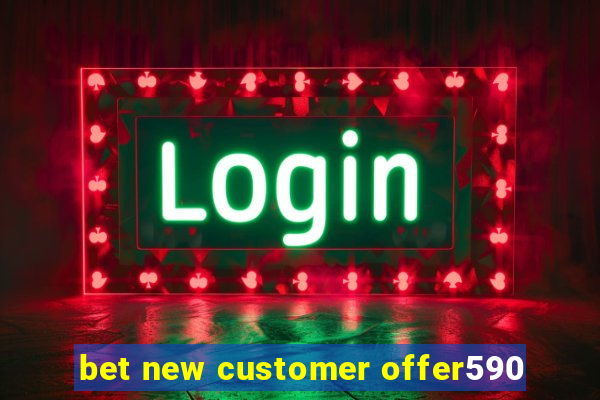 bet new customer offer590