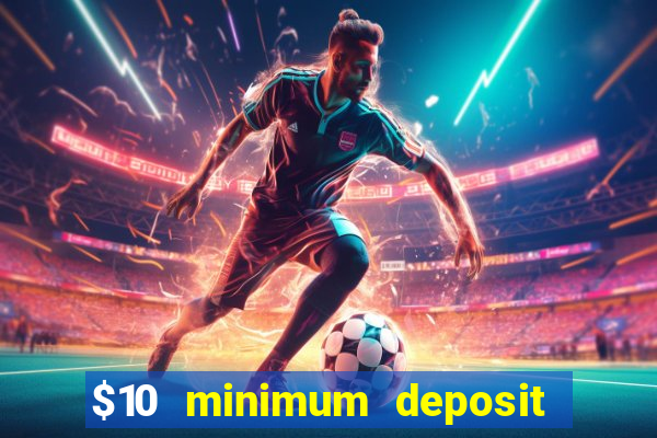 $10 minimum deposit usa casino