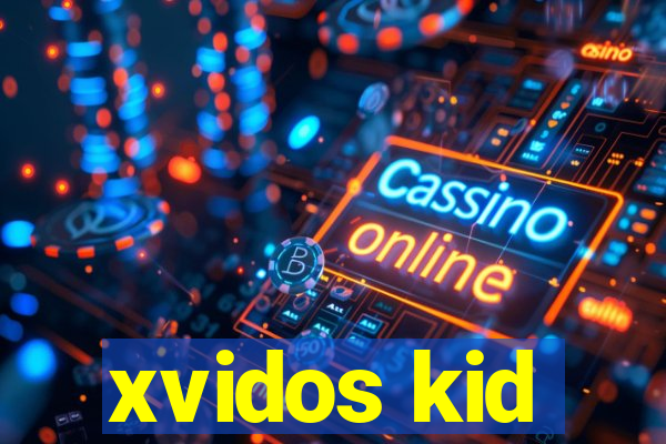 xvidos kid