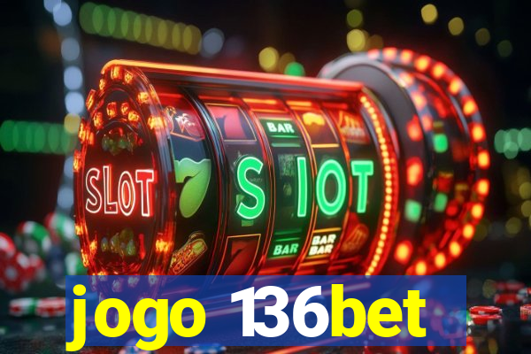 jogo 136bet