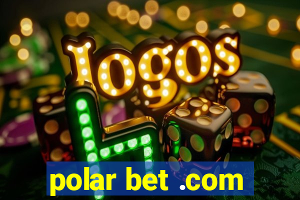 polar bet .com