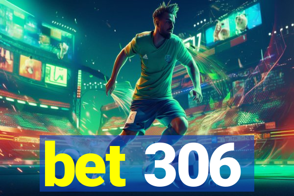 bet 306