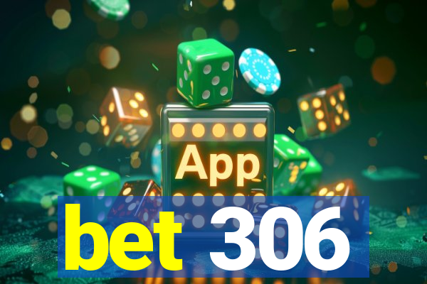 bet 306