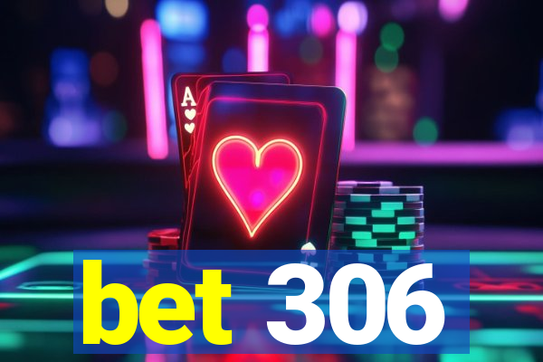 bet 306