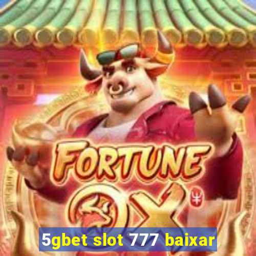 5gbet slot 777 baixar