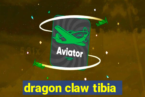 dragon claw tibia