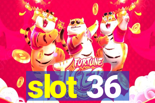 slot 36