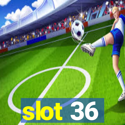 slot 36