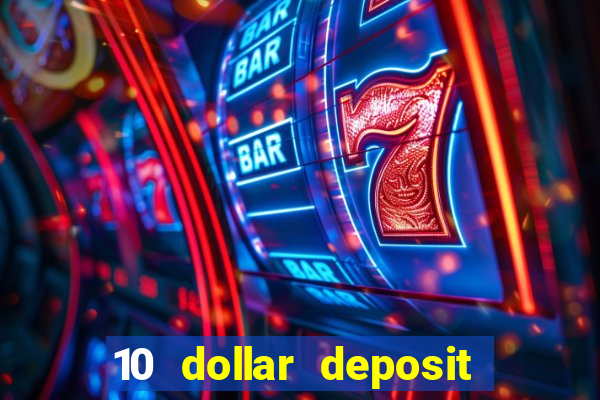 10 dollar deposit online casino