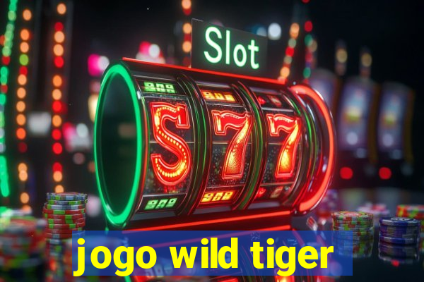 jogo wild tiger