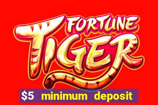 $5 minimum deposit casinos 2018