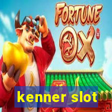 kenner slot