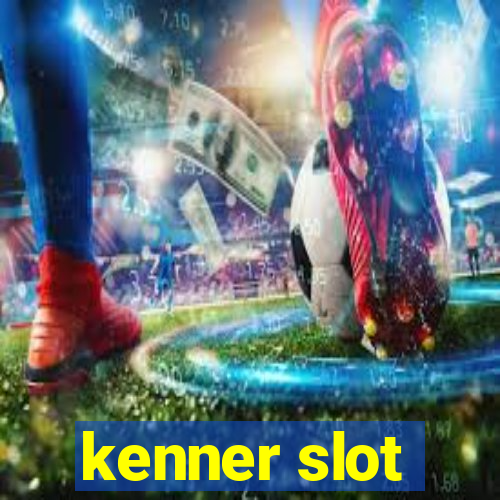 kenner slot