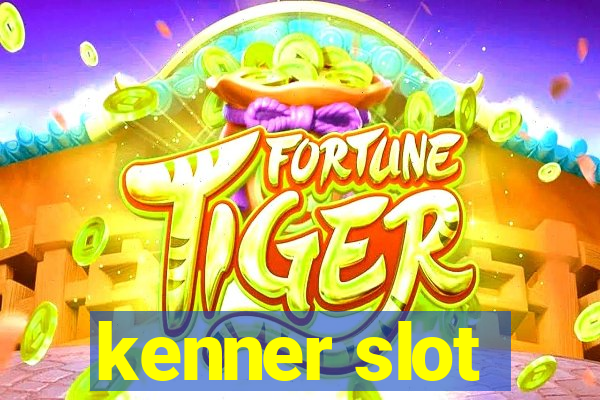 kenner slot