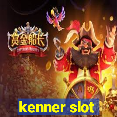 kenner slot