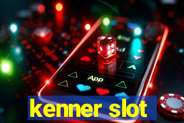 kenner slot