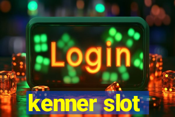 kenner slot