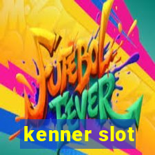 kenner slot