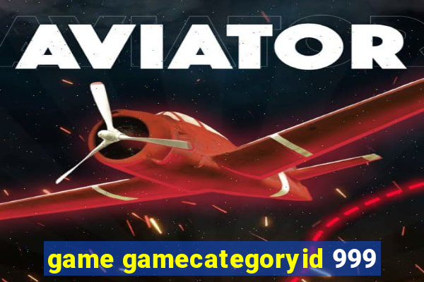 game gamecategoryid 999