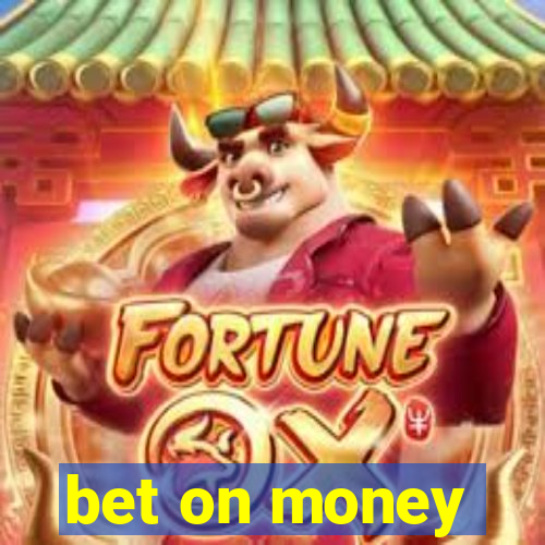 bet on money