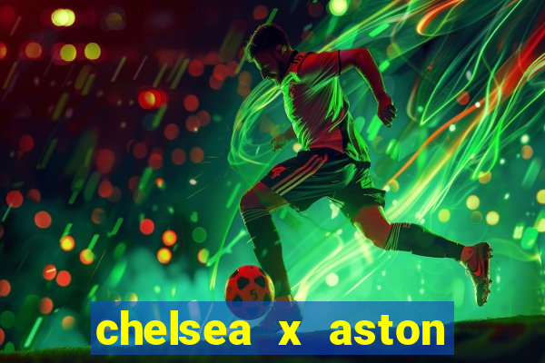 chelsea x aston villa palpites