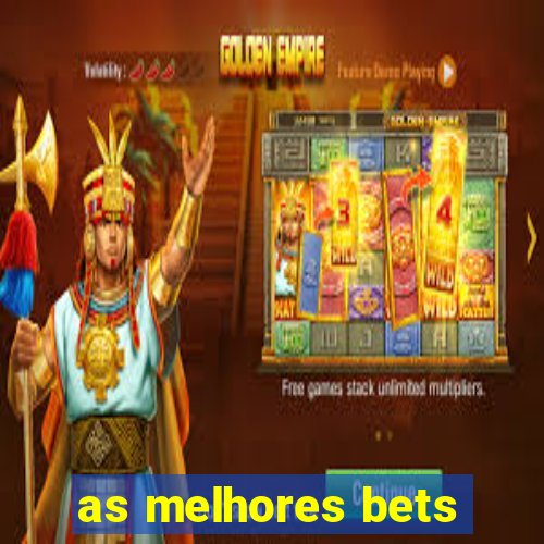 as melhores bets