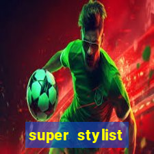 super stylist dinheiro e diamante infinito 2024 atualizado