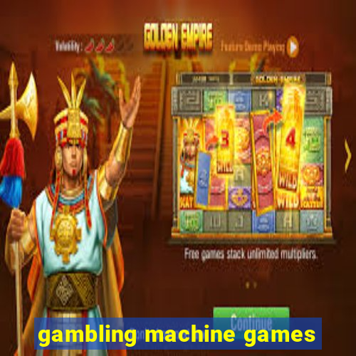 gambling machine games